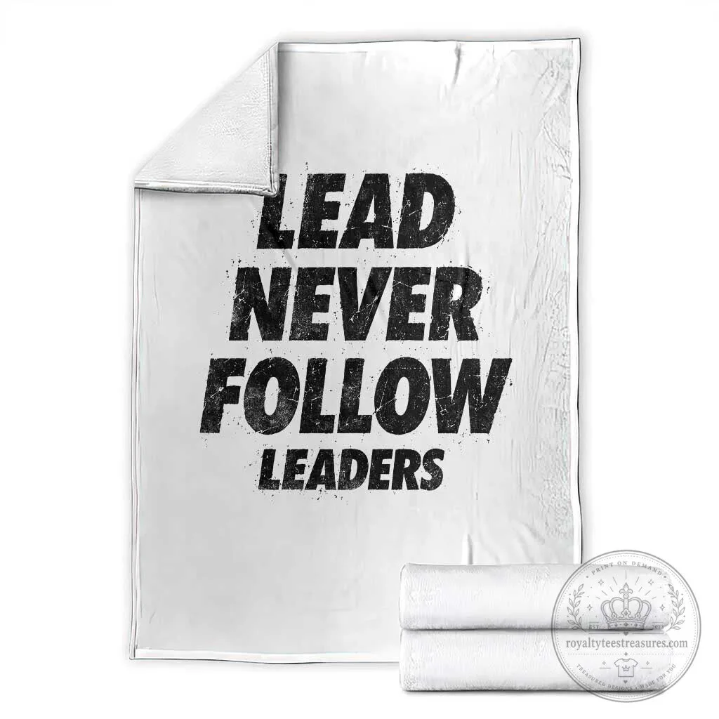 Lead Never Follow Leaders Motivational Quote Inspirational Throw Blanket